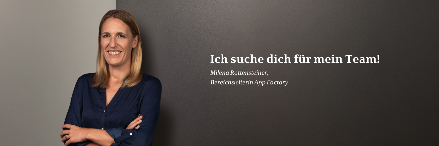 Portrait von Milena Rottensteiner, Bereichsleiterin der App Factory bei der Star Finanz, mit Text: "Ich suche dich afür mein Team".